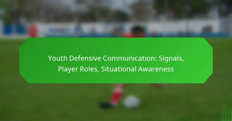 Youth Defensive Communication: Signals, Player Roles, Situational Awareness