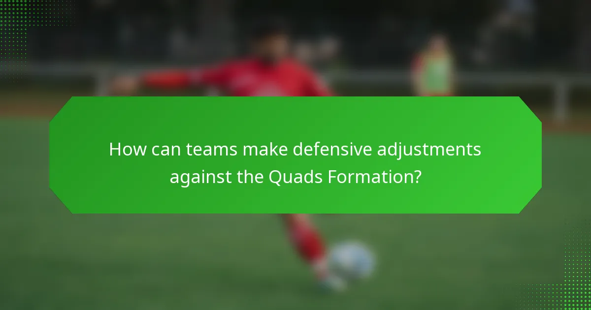How can teams make defensive adjustments against the Quads Formation?