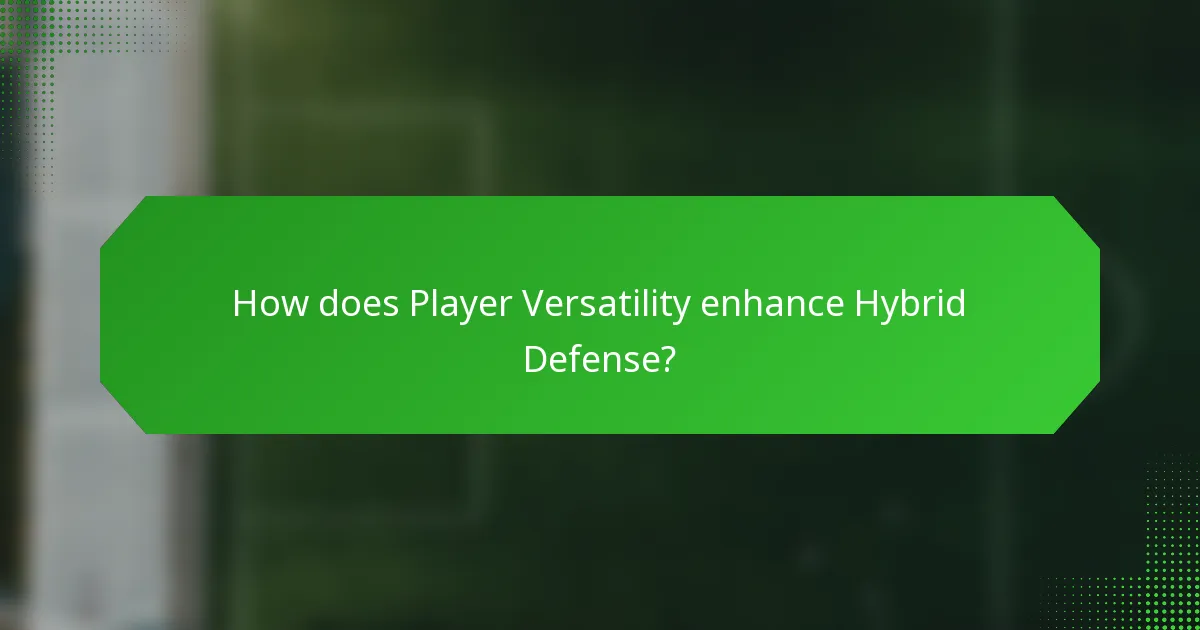 How does Player Versatility enhance Hybrid Defense?