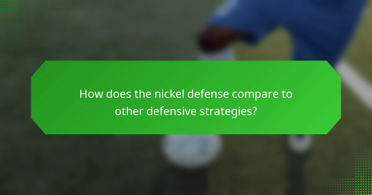 How does the nickel defense compare to other defensive strategies?