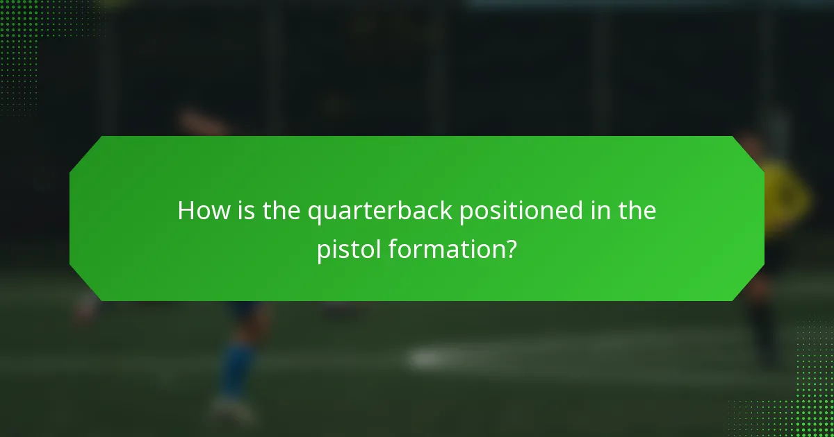 How is the quarterback positioned in the pistol formation?