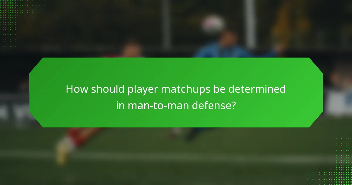 How should player matchups be determined in man-to-man defense?