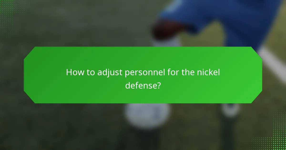 How to adjust personnel for the nickel defense?