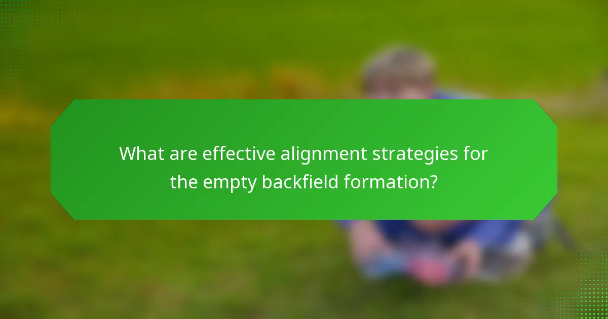 What are effective alignment strategies for the empty backfield formation?