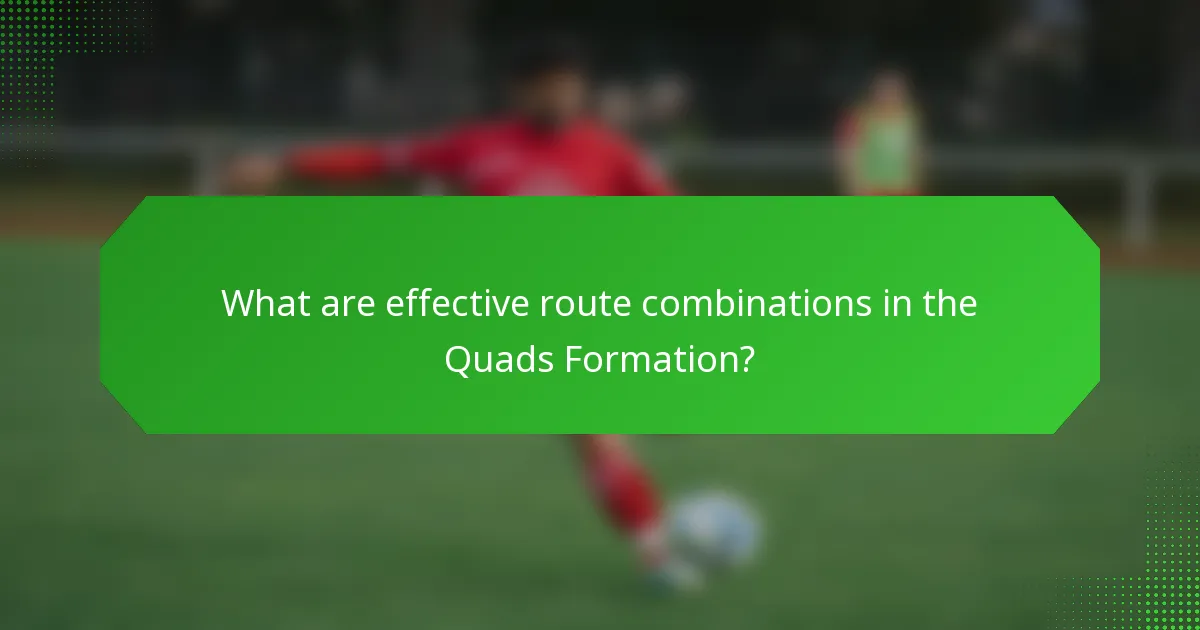 What are effective route combinations in the Quads Formation?