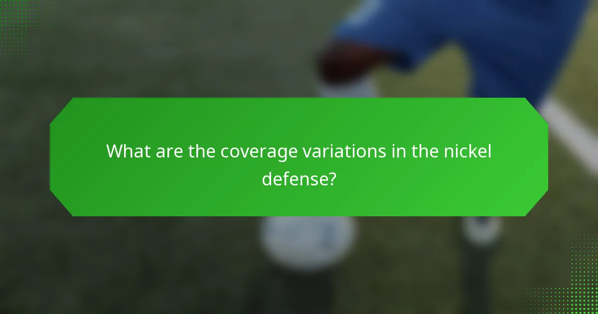 What are the coverage variations in the nickel defense?