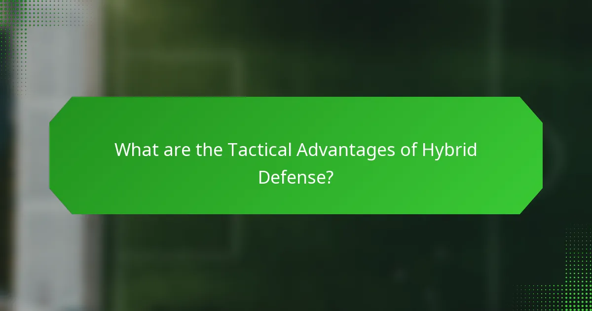 What are the Tactical Advantages of Hybrid Defense?