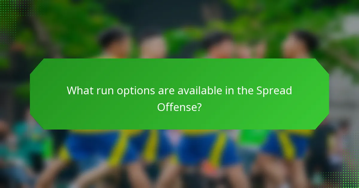 What run options are available in the Spread Offense?