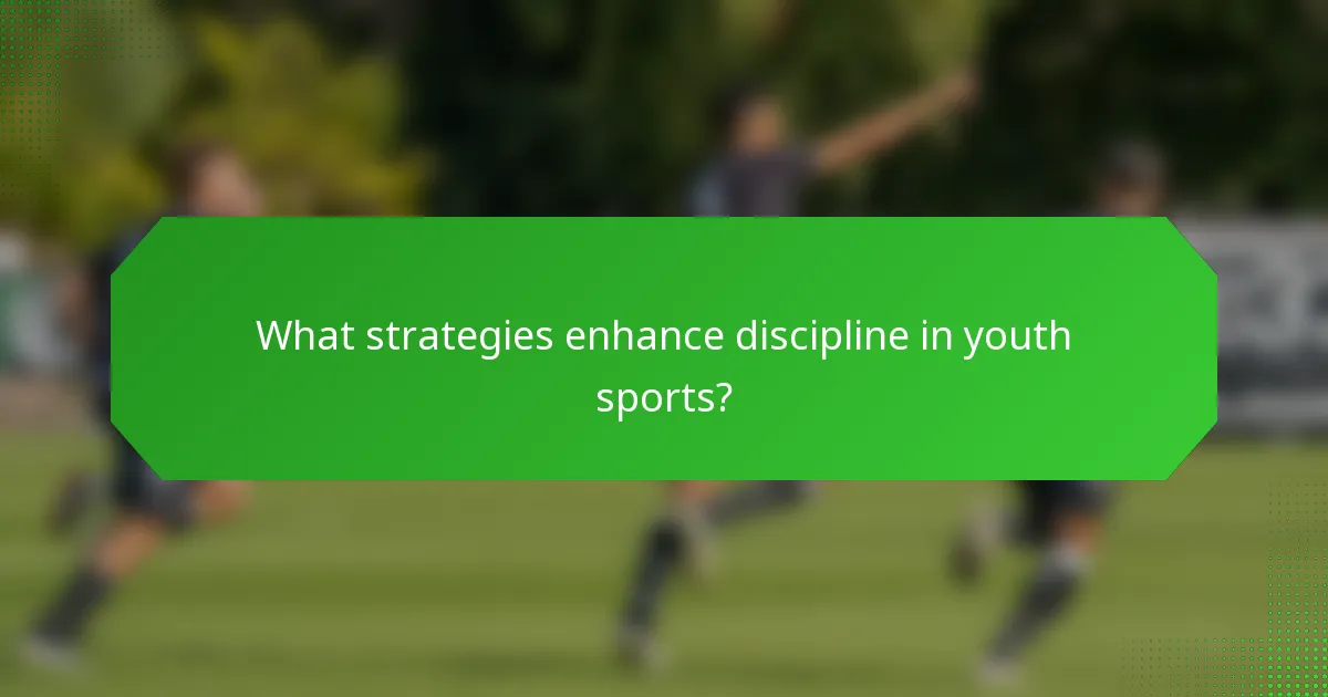 What strategies enhance discipline in youth sports?