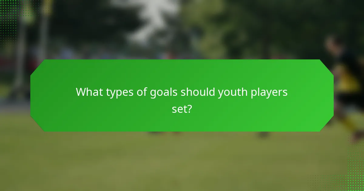 What types of goals should youth players set?